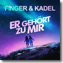 Finger & Kadel - Er gehrt zu mir