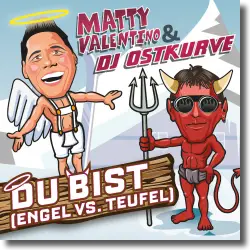 Cover: Matty Valentino & DJ Ostkurve - Du bist (Engel vs. Teufel)