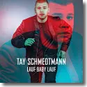 Tay Schmedtmann - Lauf Baby lauf