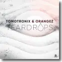 Tomotronix & Orangez - Teardrops