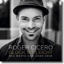 Cover: Roger Cicero - Glck ist leicht - Das Beste von 2006-2016
