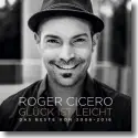 Cover:  Roger Cicero - Glck ist leicht - Das Beste von 2006-2016