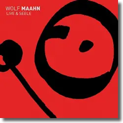 Cover: Wolf Maahn - Live & Seele