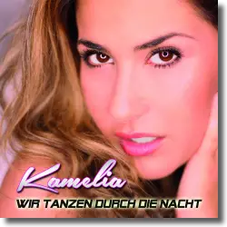 Cover: Kamelia - Wir tanzen durch die Nacht