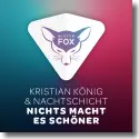 Kristian Knig & Nachtschicht - Nichts macht es schner
