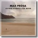 Cover: Max Prosa - Keiner kmpft fr mehr