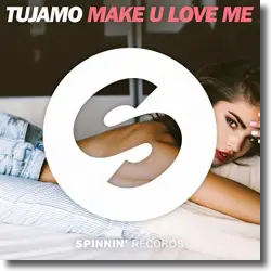 Cover: Tujamo - Make U Love Me