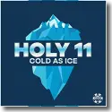 Holy 11 - Cold As Ice