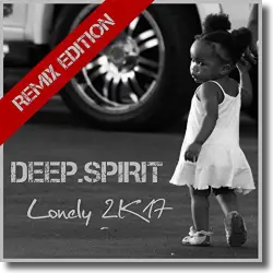 Cover: Deep.Spirit - Lonely 2K17 (Remix Edition)