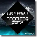 Cover:  Klubbingman & Andy Jay Powell - From The Dark