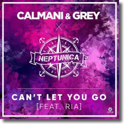 Cover: Calmani & Grey x Neptunica - Can't Let You Go