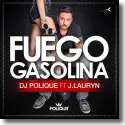 DJ Polique feat. J. Lauryn - Fuego Gasolina