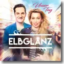 Cover:  Elbglanz - Unser Tag