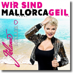 Cover: Melanie Mller - Wir sind Mallorcageil