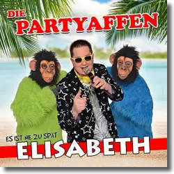 Cover: Die Partyaffen - Es ist nie zu spt, Elisabeth