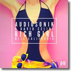 Cover: Audiosonik & David Celine - Rich Girl (Miss California)