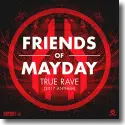 Friends Of Mayday - True Rave (2017 Anthem)
