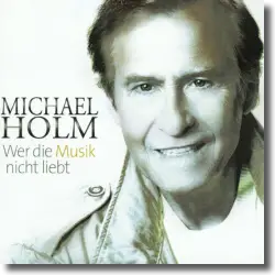 Cover: Michael Holm - Wer die Musik nicht liebt