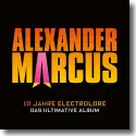 Cover:  Alexander Marcus - 10 Jahre Electrolore - Das ultimative Album