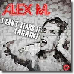 Cover: Alex M. - I Can't Stand It (Again)