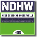 NDHW - Neue Deutsche House Welle Vol. 3 - Various Artists