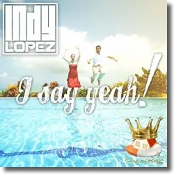 Cover: Indy Lopez - I Say Yeah!