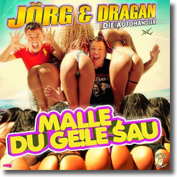 Cover: Jrg & Dragan (Die Autohndler) - Malle, Du geile Sau