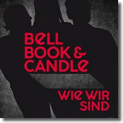 Cover: Bell Book & Candle - Wie wir sind