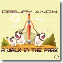 DeeJay A.N.D.Y. - A Walk In The Park