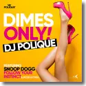 Cover:  DJ Polique feat. Snoop Dogg, Follow Your Instinct & Jacob Luttrell - Dimes Only