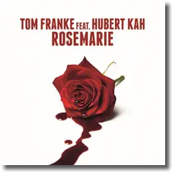 Cover: Tom Franke feat. Hubert Kah - Rosemarie