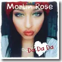 Morlin Rose - Da Da Da