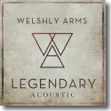 Welshly Arms - Legendary (Acoustic)