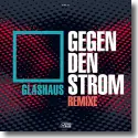 Glashaus - Gegen den Strom (Remix)