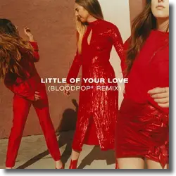 Cover: HAIM & BloodPop - Little Of Your Love (BloodPop Remix)