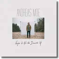 Cover: Andreas Moe - Maybe It's All We Dreamed Of