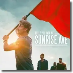 Cover: Sunrise Avenue - I Help You Hate Me