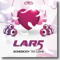 L.A.R.5 - Somebody To Love