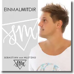 Cover: Sebastian von Mletzko - Einmal mit dir