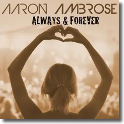 Cover: Aaron Ambrose - Always & Forever