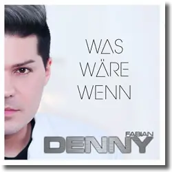 Cover: Denny Fabian - Was wre wenn