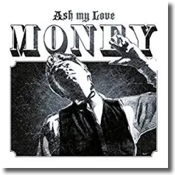 Cover: Ash My Love - Money