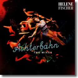 Cover: Helene Fischer - Achterbahn (The Mixes)