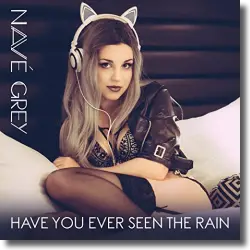 Cover: Nav Grey - Have You Ever Seen The Rain