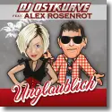 DJ Ostkurve feat. Alex Rosenrot - Unglaublich