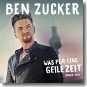 Cover:  Ben Zucker - Was fr eine geile Zeit