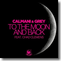 Calmani & Grey feat. Chad Clemens - To The Moon And Back