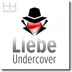 Cover: HK Krger - Liebe Undercover