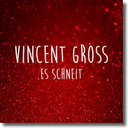 Cover: Vincent Gross - Es schneit