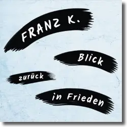 Cover: Franz K. - Blick zurck in Frieden